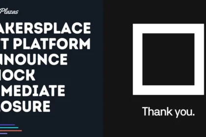 MakersPlace NFT Marketplace Announce Immediate Closure