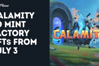 Calamity To Mint Factory NFTs Starting July 3
