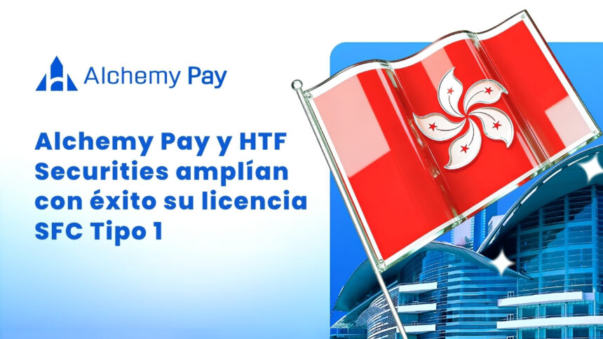 Alchemy Pay and HTF Securities extend SFC Type 1 license